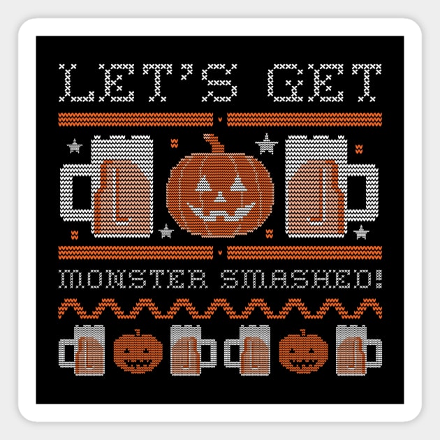 Let's Get Monster Smashed Magnet by My Tribe Apparel